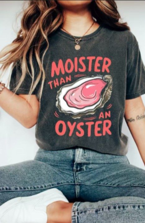 Moister Than Oyster Graphic Tee